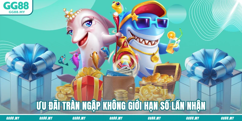 Ưu đãi tràn ngập không giới hạn số lần nhận 